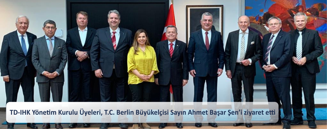 TD-IHK Yönetim Kurulu Üyeleri, T.C. Berlin Büyükelçisi Sayın Ahmet Başar Şen’i ziyaret etti 